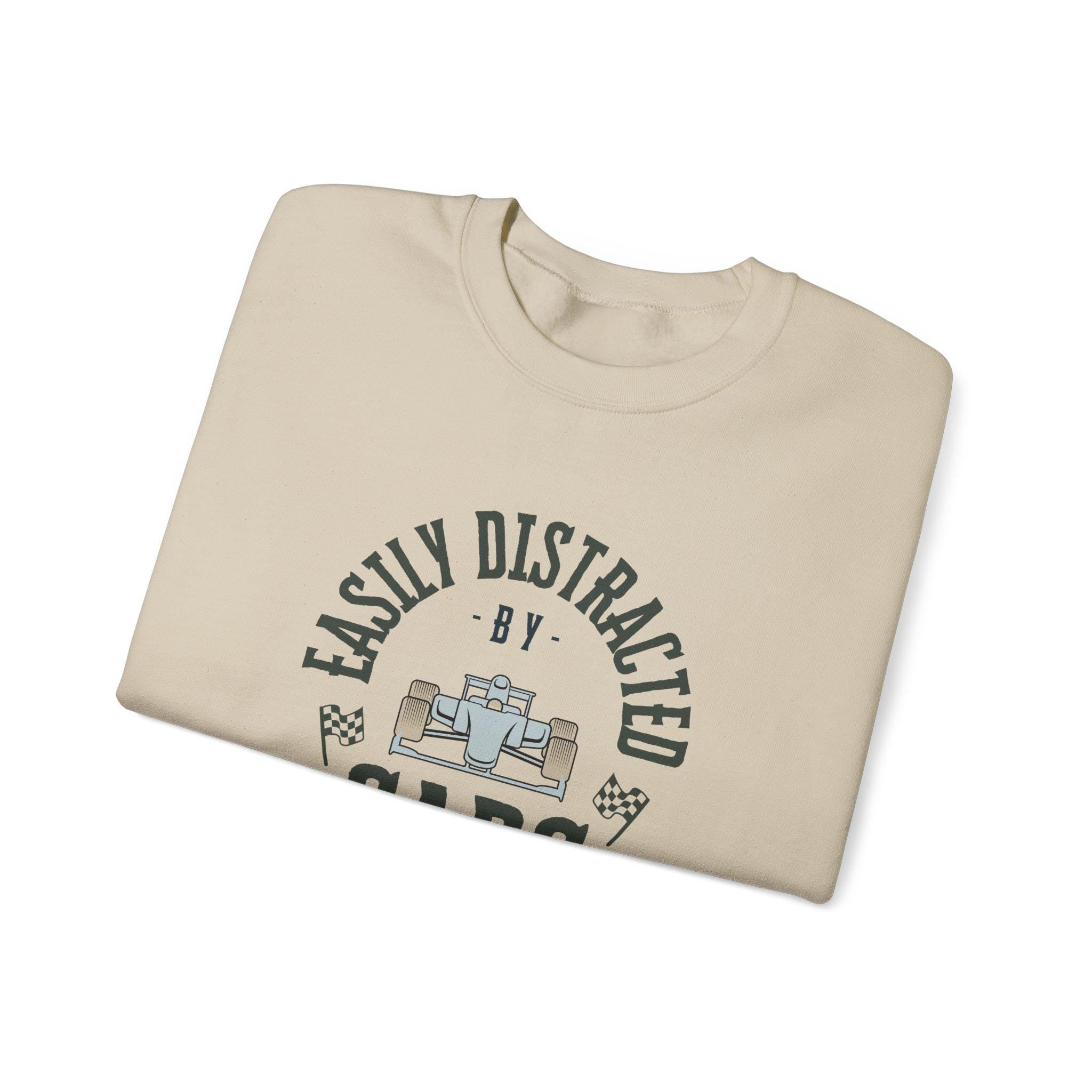 Easily Distracted by Cars Sweatshirt: Funny Racing Fan Apparel