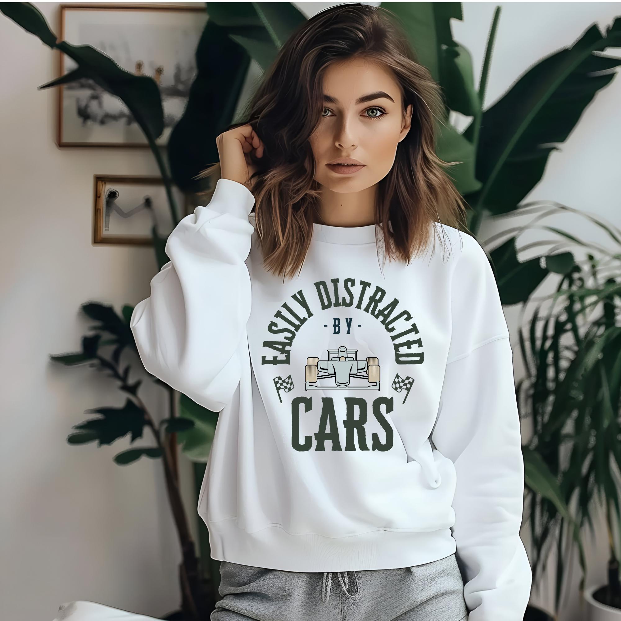 Easily Distracted by Cars Sweatshirt: Funny Racing Fan Apparel