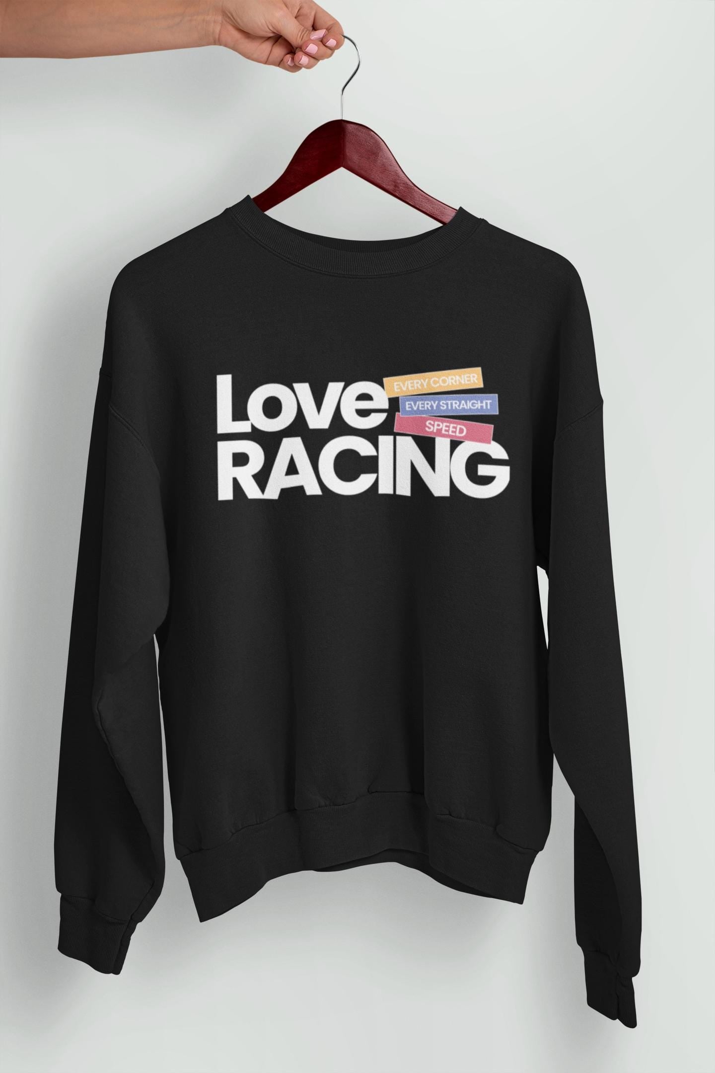 Love Racing Crewneck Sweatshirt: Formula 1 Fan Gift