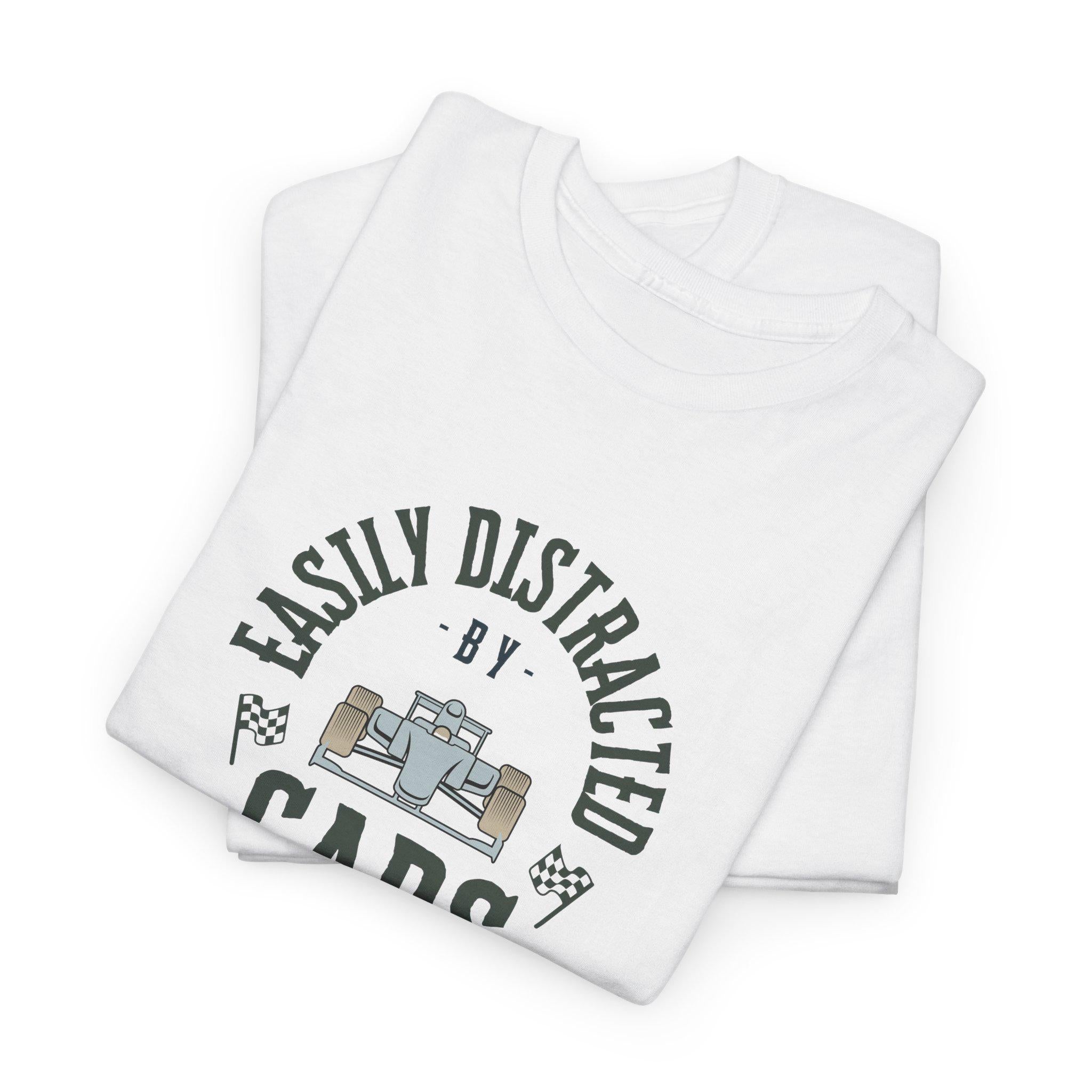 Easily Distracted By Cars T-Shirt: Formula Racing Fan Apparel