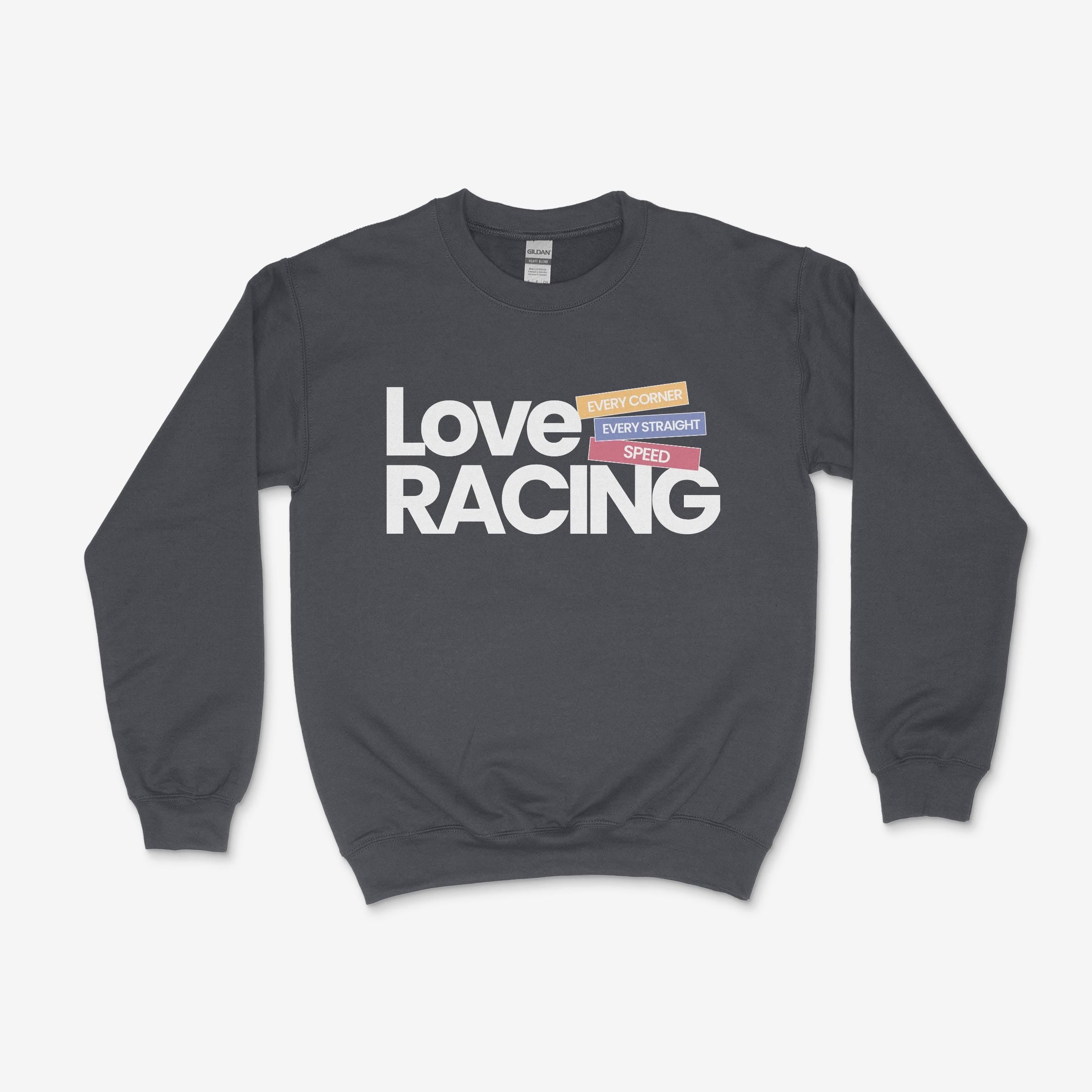 Love Racing Crewneck Sweatshirt: Formula 1 Fan Gift