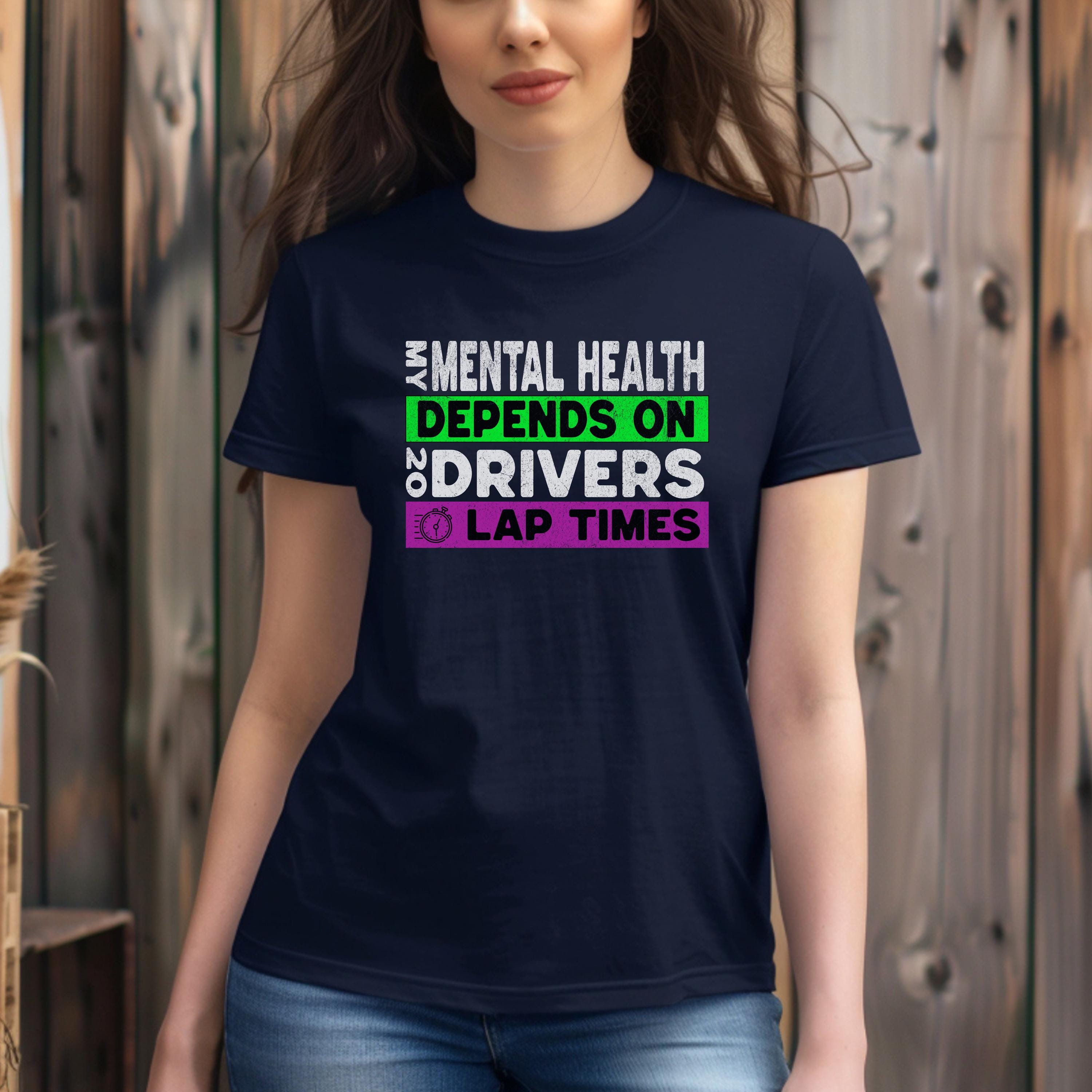 Funny Formula Racing Fan T-Shirt: Mental Health, Motorsports Gift