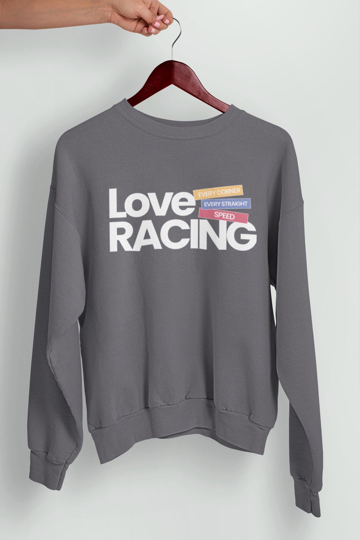 Love Racing Crewneck Sweatshirt: Formula 1 Fan Gift